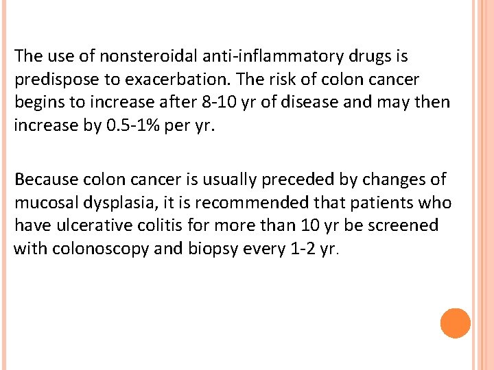 The use of nonsteroidal anti-inflammatory drugs is predispose to exacerbation. The risk of colon