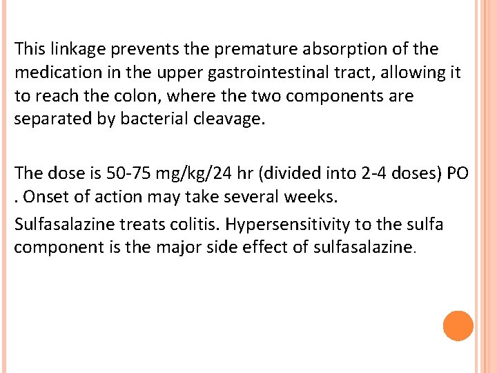 This linkage prevents the premature absorption of the medication in the upper gastrointestinal tract,