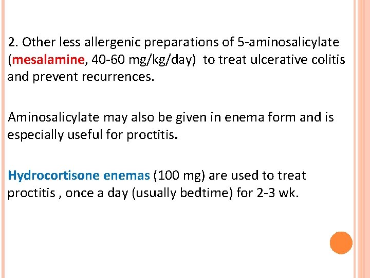 2. Other less allergenic preparations of 5 -aminosalicylate (mesalamine, 40 -60 mg/kg/day) to treat