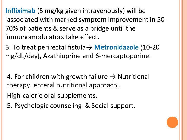 Infliximab (5 mg/kg given intravenously) will be associated with marked symptom improvement in 5070%