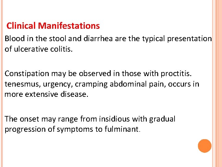 Clinical Manifestations Blood in the stool and diarrhea are the typical presentation of ulcerative