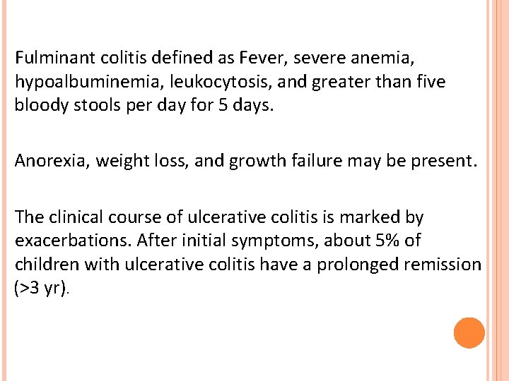Fulminant colitis defined as Fever, severe anemia, hypoalbuminemia, leukocytosis, and greater than five bloody