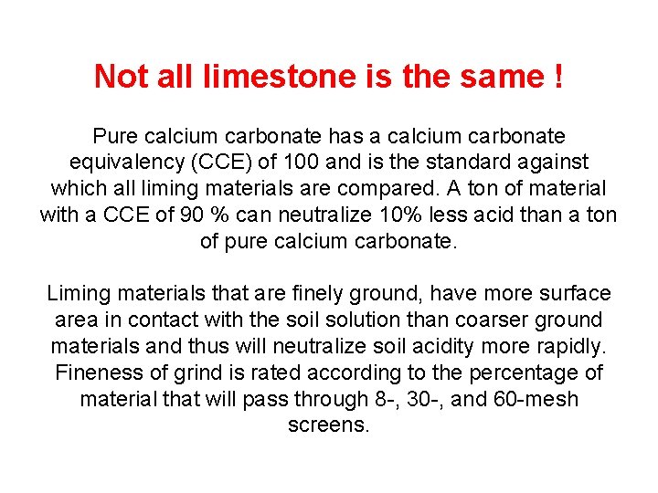 Not all limestone is the same ! Pure calcium carbonate has a calcium carbonate