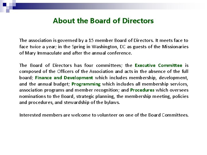 About the Board of Directors The association is governed by a 15 member Board