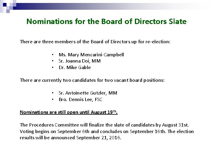 Nominations for the Board of Directors Slate There are three members of the Board