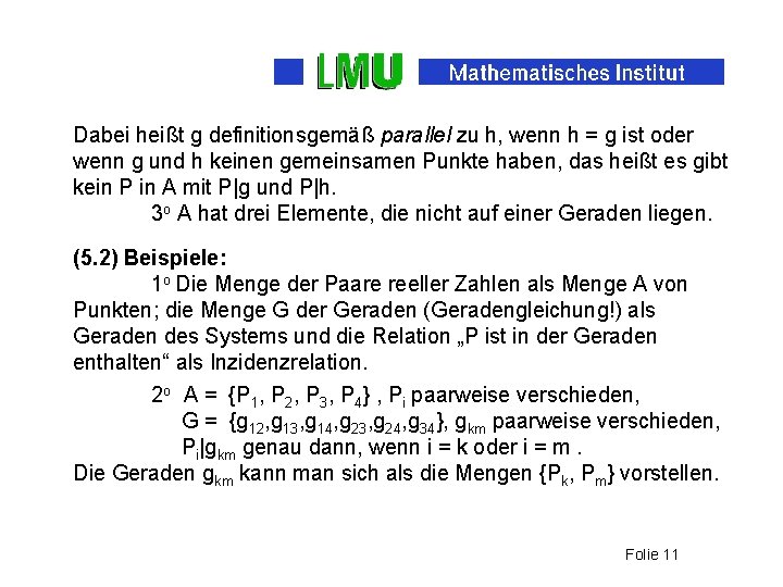 Dabei heißt g definitionsgemäß parallel zu h, wenn h = g ist oder wenn