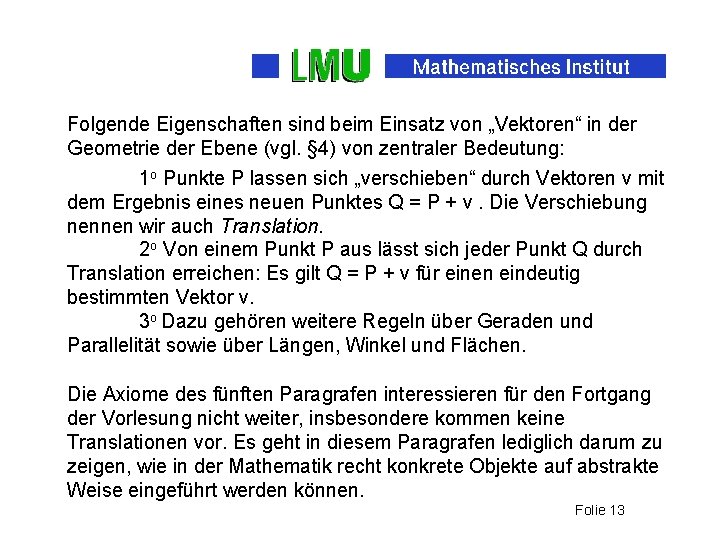 Folgende Eigenschaften sind beim Einsatz von „Vektoren“ in der Geometrie der Ebene (vgl. §