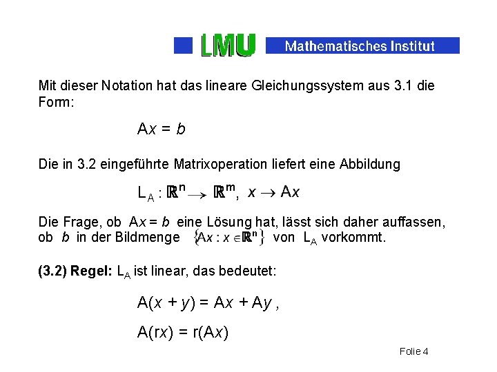 Mit dieser Notation hat das lineare Gleichungssystem aus 3. 1 die Form: Ax =