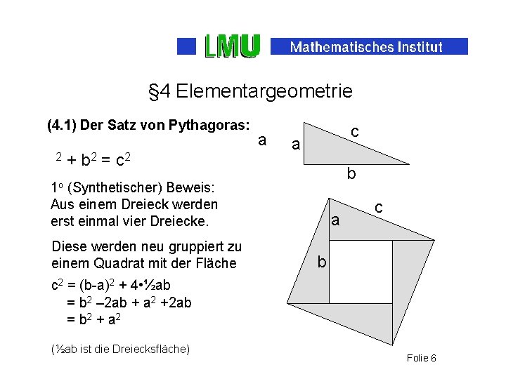 § 4 Elementargeometrie (4. 1) Der Satz von Pythagoras: 2 + b 2 =