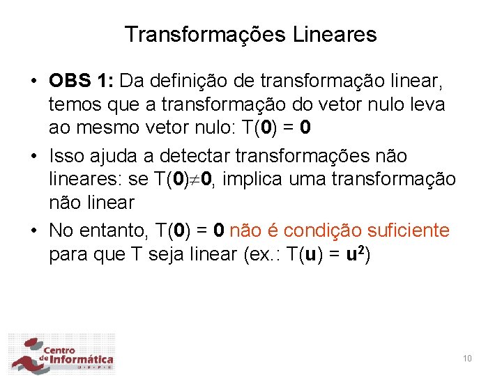 Transformações Lineares • OBS 1: Da definição de transformação linear, temos que a transformação