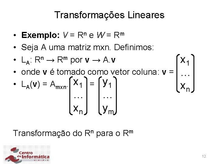 Transformações Lineares • • • Exemplo: V = Rn e W = Rm Seja