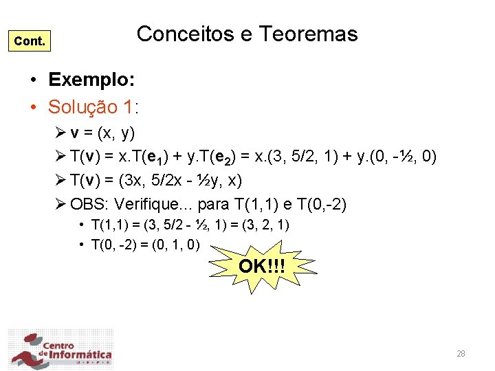 Cont. Conceitos e Teoremas • Exemplo: • Solução 1: Ø v = (x, y)