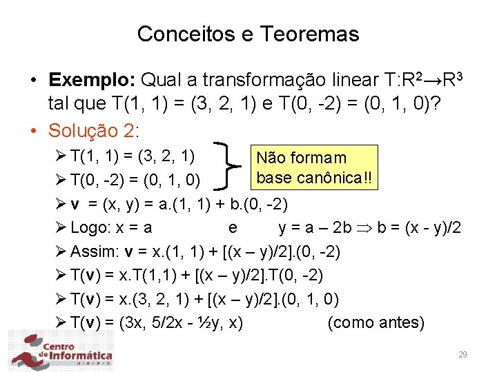 Conceitos e Teoremas • Exemplo: Qual a transformação linear T: R 2→R 3 tal