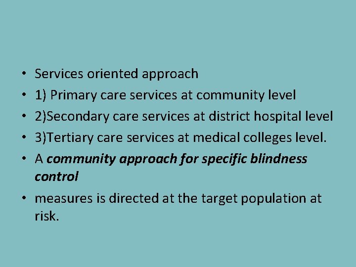 Services oriented approach 1) Primary care services at community level 2)Secondary care services at