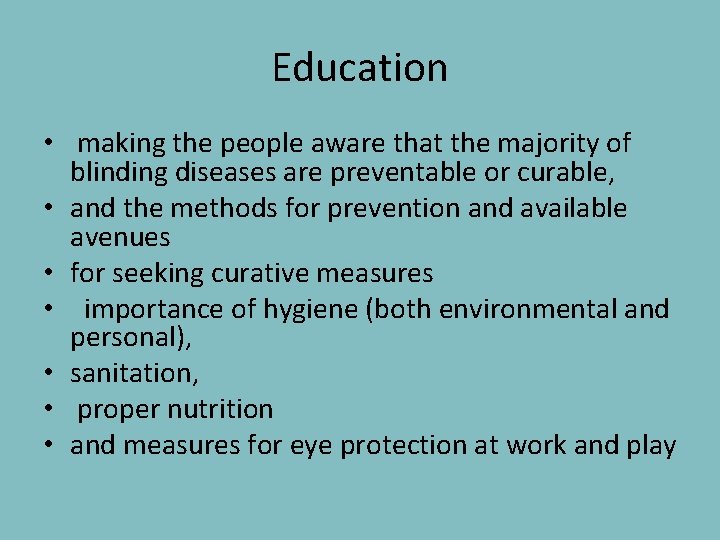 Education • making the people aware that the majority of blinding diseases are preventable