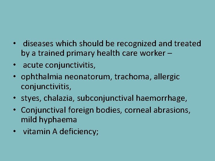  • diseases which should be recognized and treated by a trained primary health