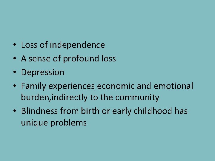 Loss of independence A sense of profound loss Depression Family experiences economic and emotional