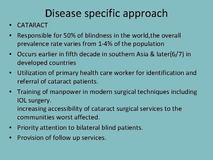 Disease specific approach • CATARACT • Responsible for 50% of blindness in the world,