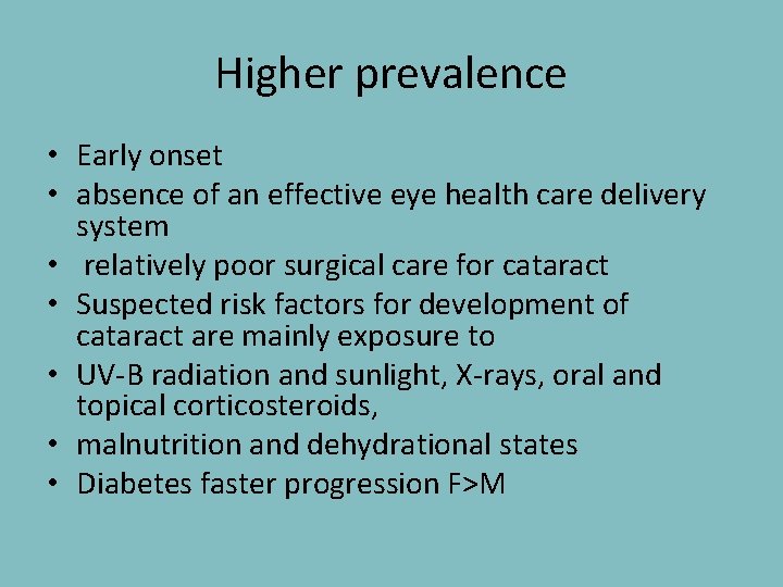 Higher prevalence • Early onset • absence of an effective eye health care delivery