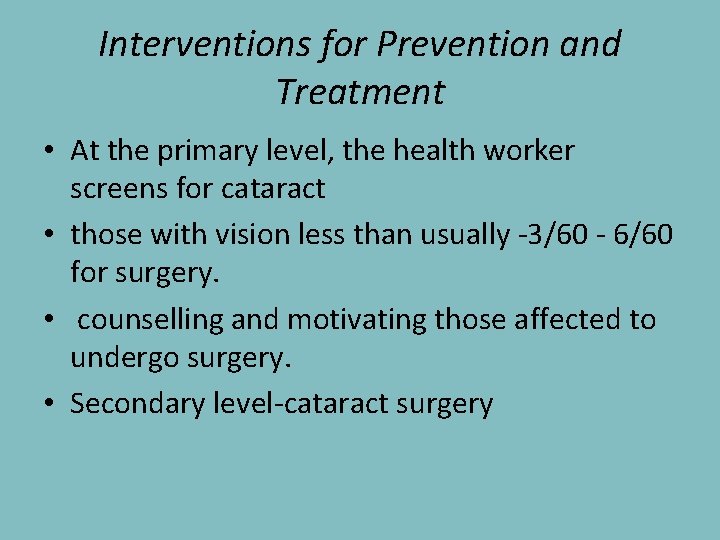 Interventions for Prevention and Treatment • At the primary level, the health worker screens