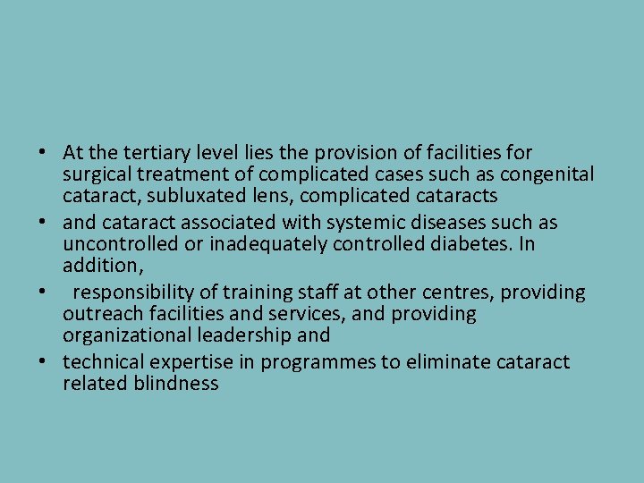  • At the tertiary level lies the provision of facilities for surgical treatment