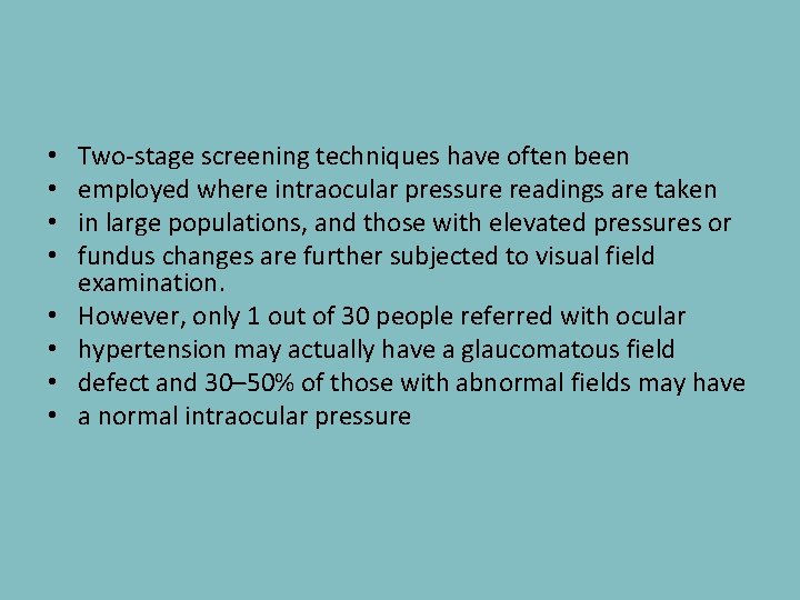  • • Two-stage screening techniques have often been employed where intraocular pressure readings