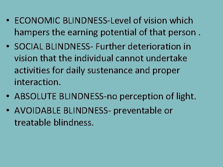  • ECONOMIC BLINDNESS-Level of vision which hampers the earning potential of that person.