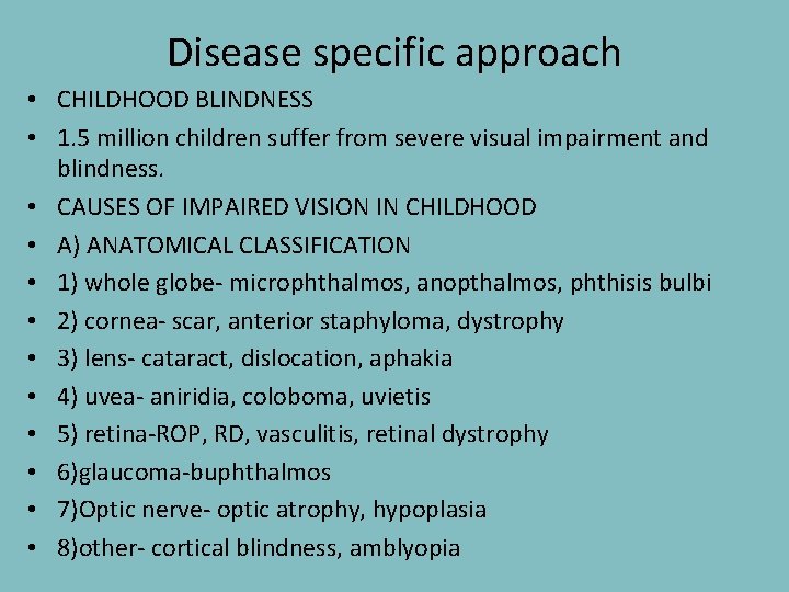 Disease specific approach • CHILDHOOD BLINDNESS • 1. 5 million children suffer from severe