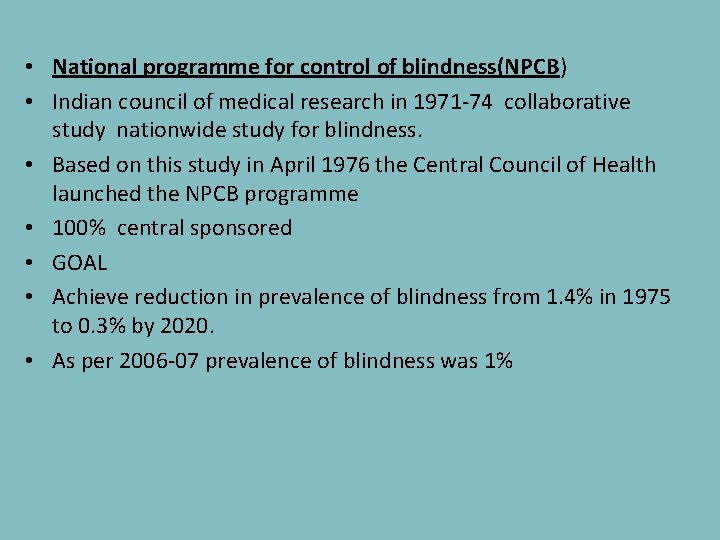  • National programme for control of blindness(NPCB) • Indian council of medical research