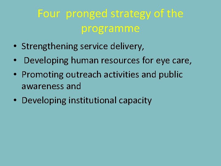 Four pronged strategy of the programme • Strengthening service delivery, • Developing human resources