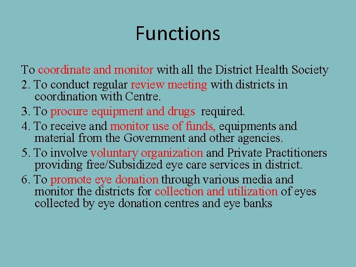 Functions To coordinate and monitor with all the District Health Society 2. To conduct
