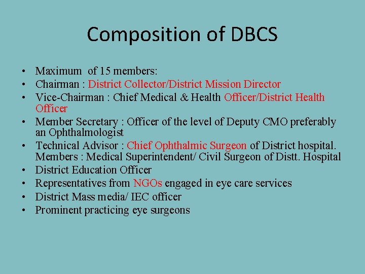 Composition of DBCS • Maximum of 15 members: • Chairman : District Collector/District Mission