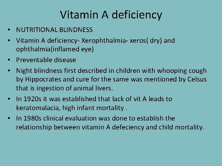 Vitamin A deficiency • NUTRITIONAL BLINDNESS • Vitamin A deficiency- Xerophthalmia- xeros( dry) and