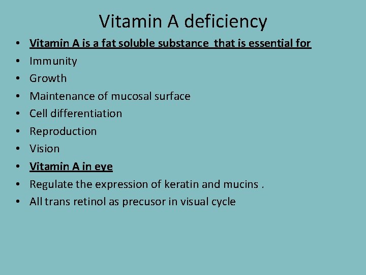 Vitamin A deficiency • • • Vitamin A is a fat soluble substance that