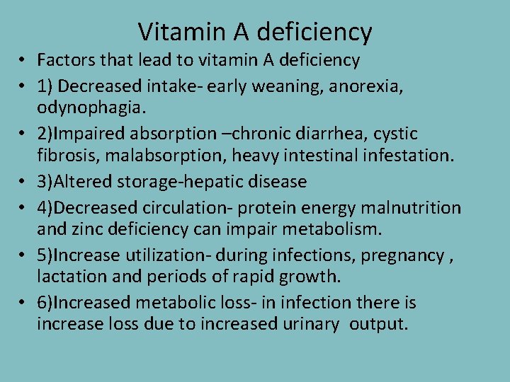 Vitamin A deficiency • Factors that lead to vitamin A deficiency • 1) Decreased