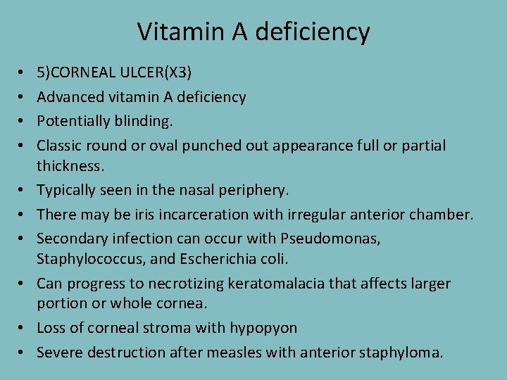 Vitamin A deficiency • • • 5)CORNEAL ULCER(X 3) Advanced vitamin A deficiency Potentially