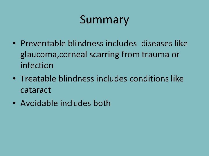Summary • Preventable blindness includes diseases like glaucoma, corneal scarring from trauma or infection