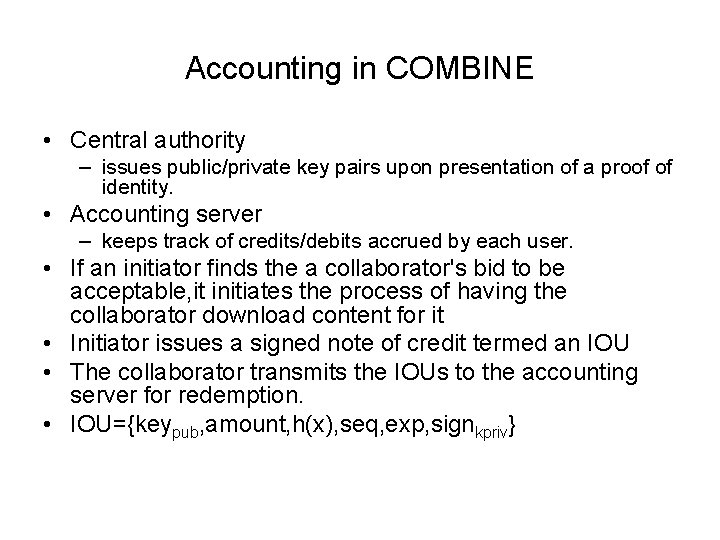 Accounting in COMBINE • Central authority – issues public/private key pairs upon presentation of