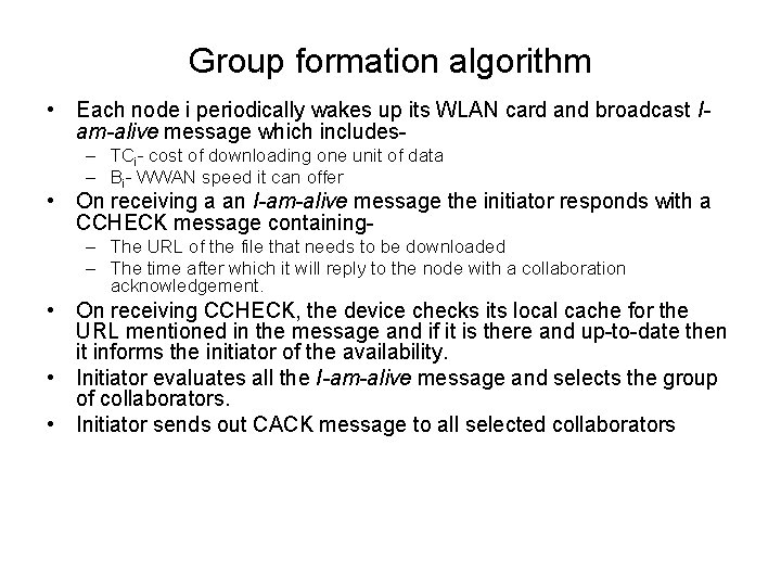 Group formation algorithm • Each node i periodically wakes up its WLAN card and