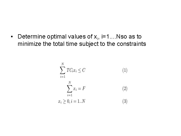  • Determine optimal values of xi, i=1. . Nso as to minimize the