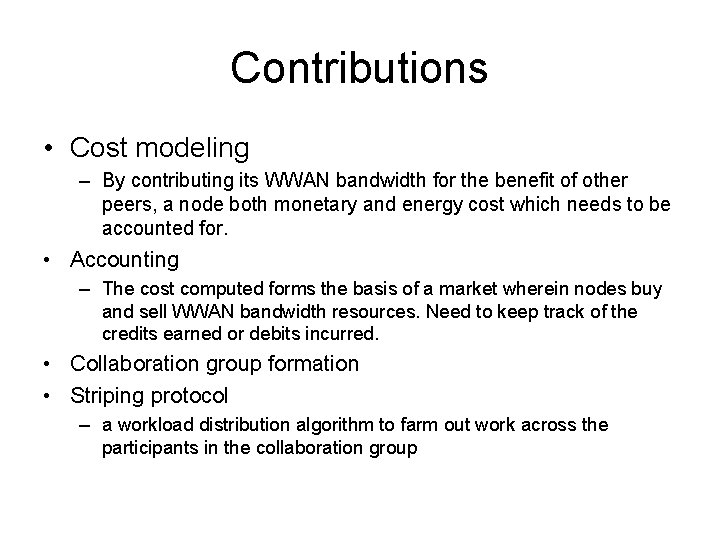 Contributions • Cost modeling – By contributing its WWAN bandwidth for the benefit of