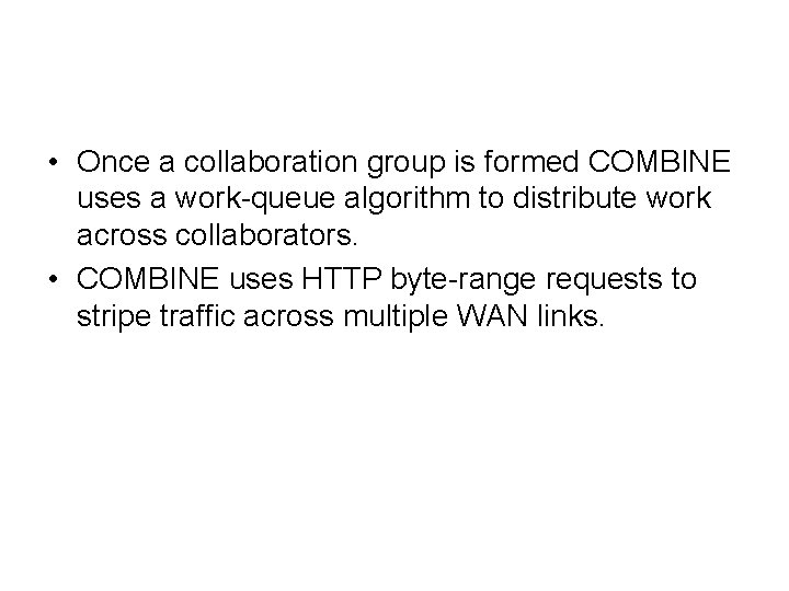  • Once a collaboration group is formed COMBINE uses a work-queue algorithm to