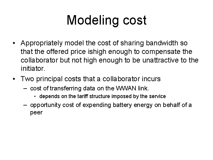 Modeling cost • Appropriately model the cost of sharing bandwidth so that the offered