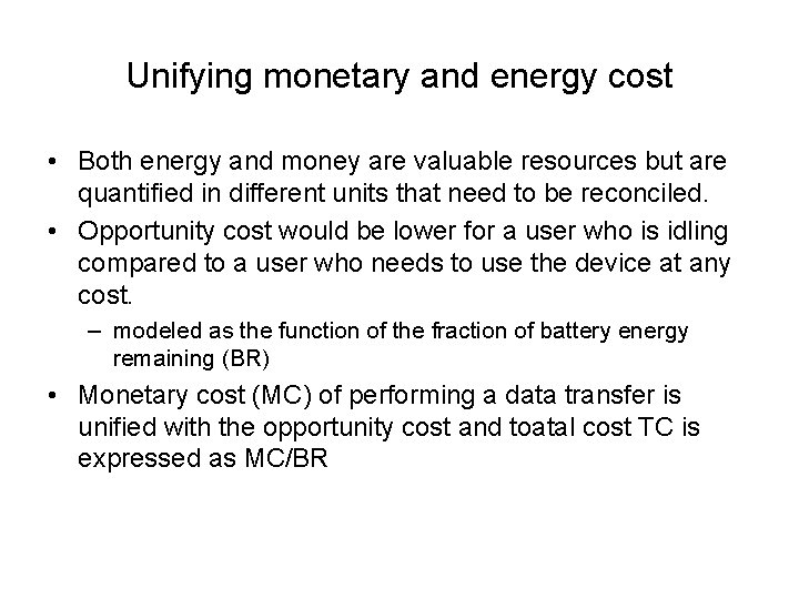 Unifying monetary and energy cost • Both energy and money are valuable resources but