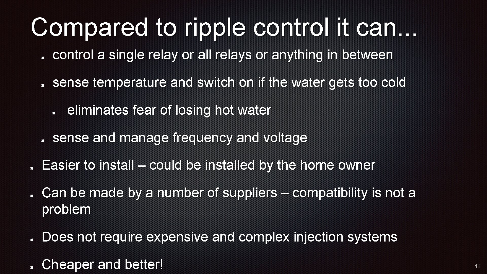 Compared to ripple control it can. . . control a single relay or all