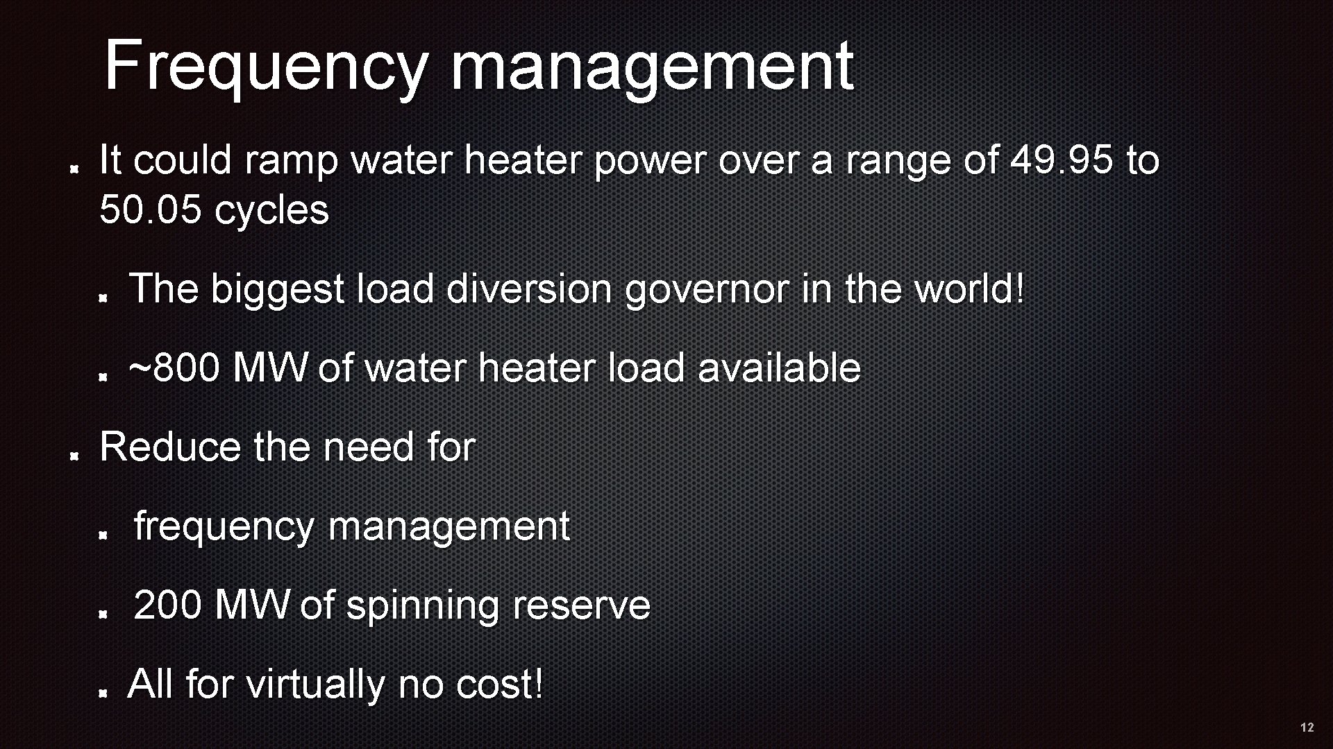 Frequency management It could ramp water heater power over a range of 49. 95