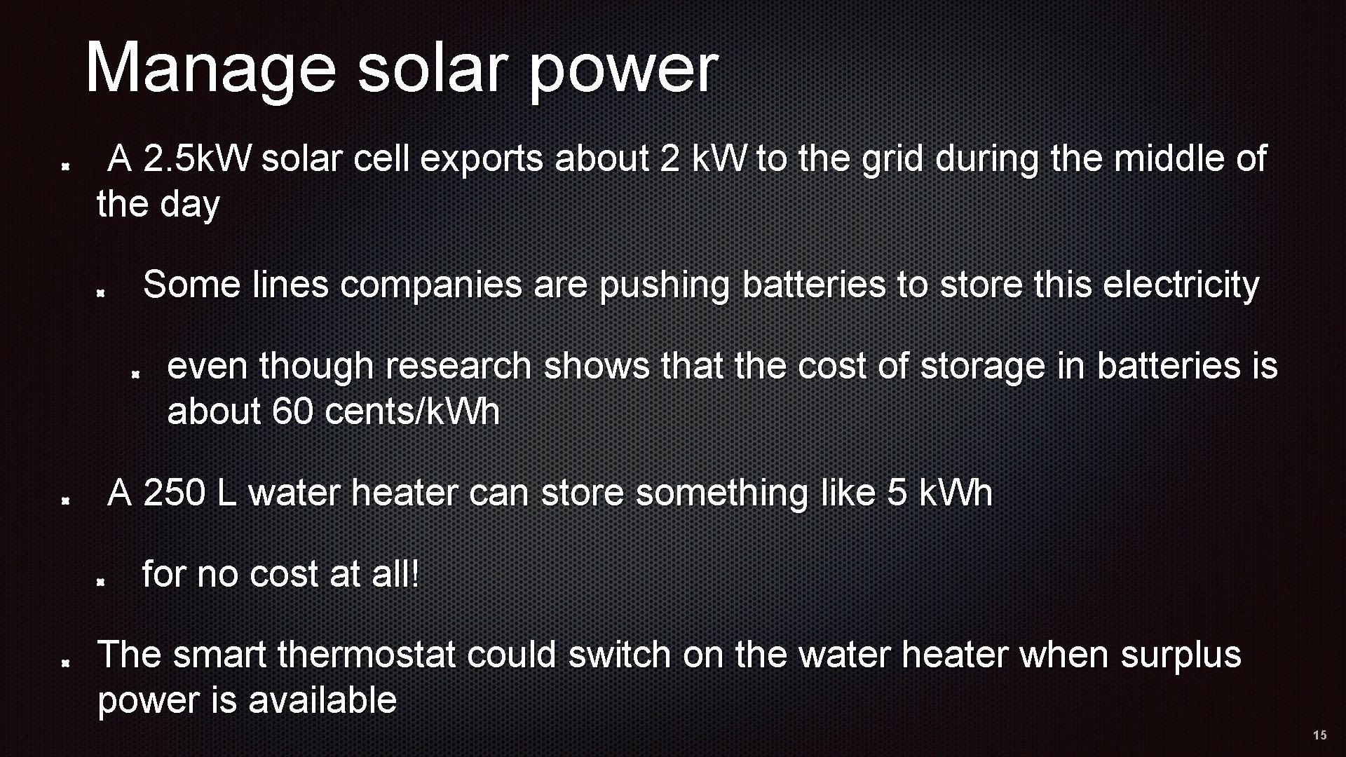 Manage solar power A 2. 5 k. W solar cell exports about 2 k.