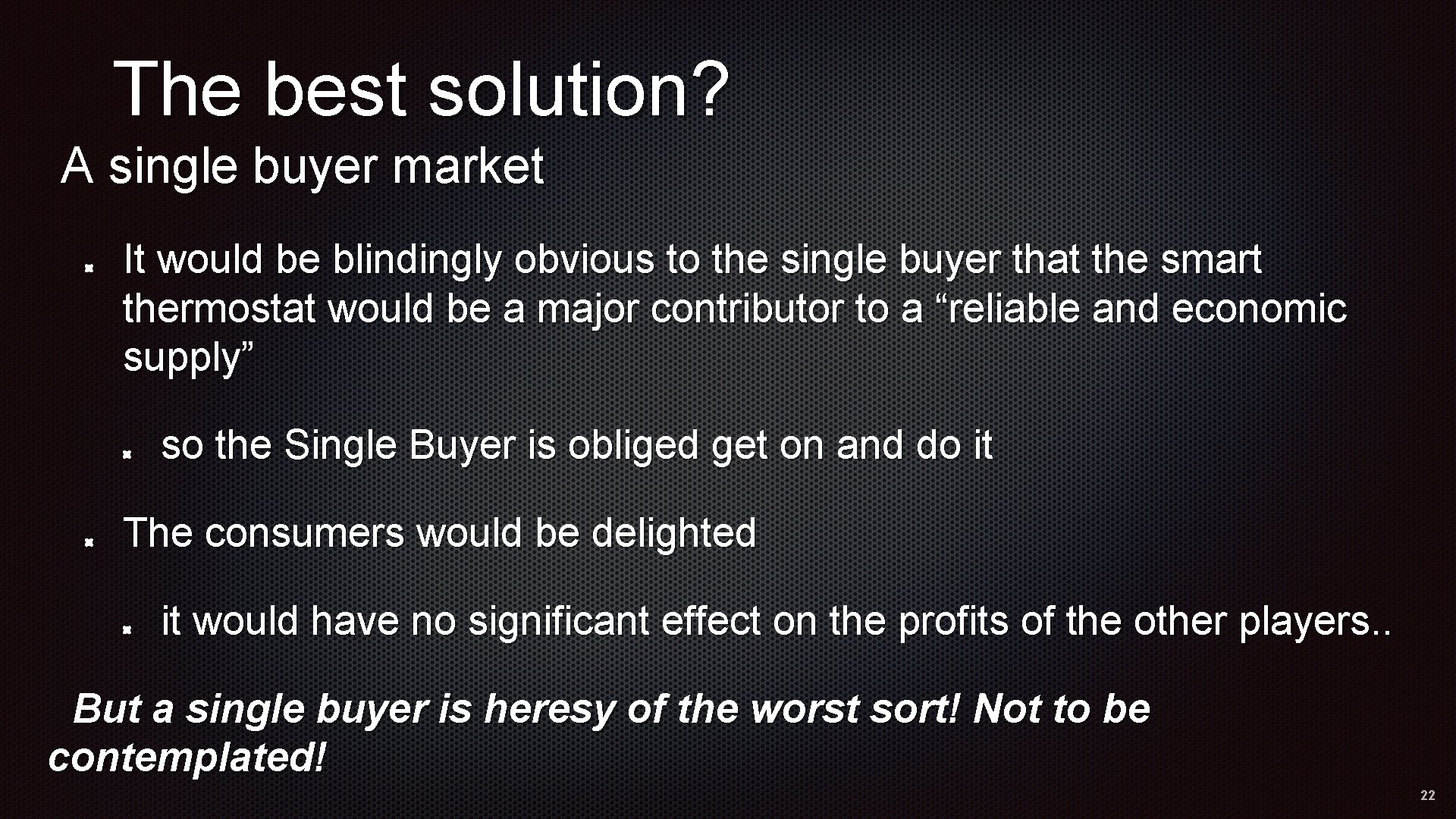 The best solution? A single buyer market It would be blindingly obvious to the