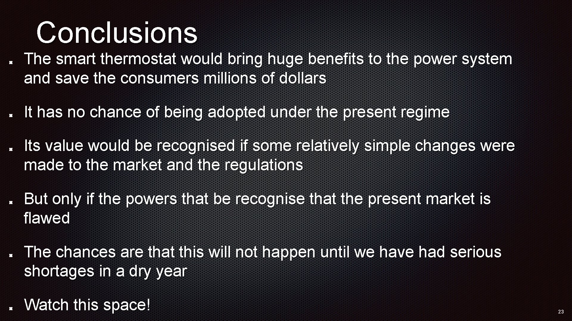 Conclusions The smart thermostat would bring huge benefits to the power system and save
