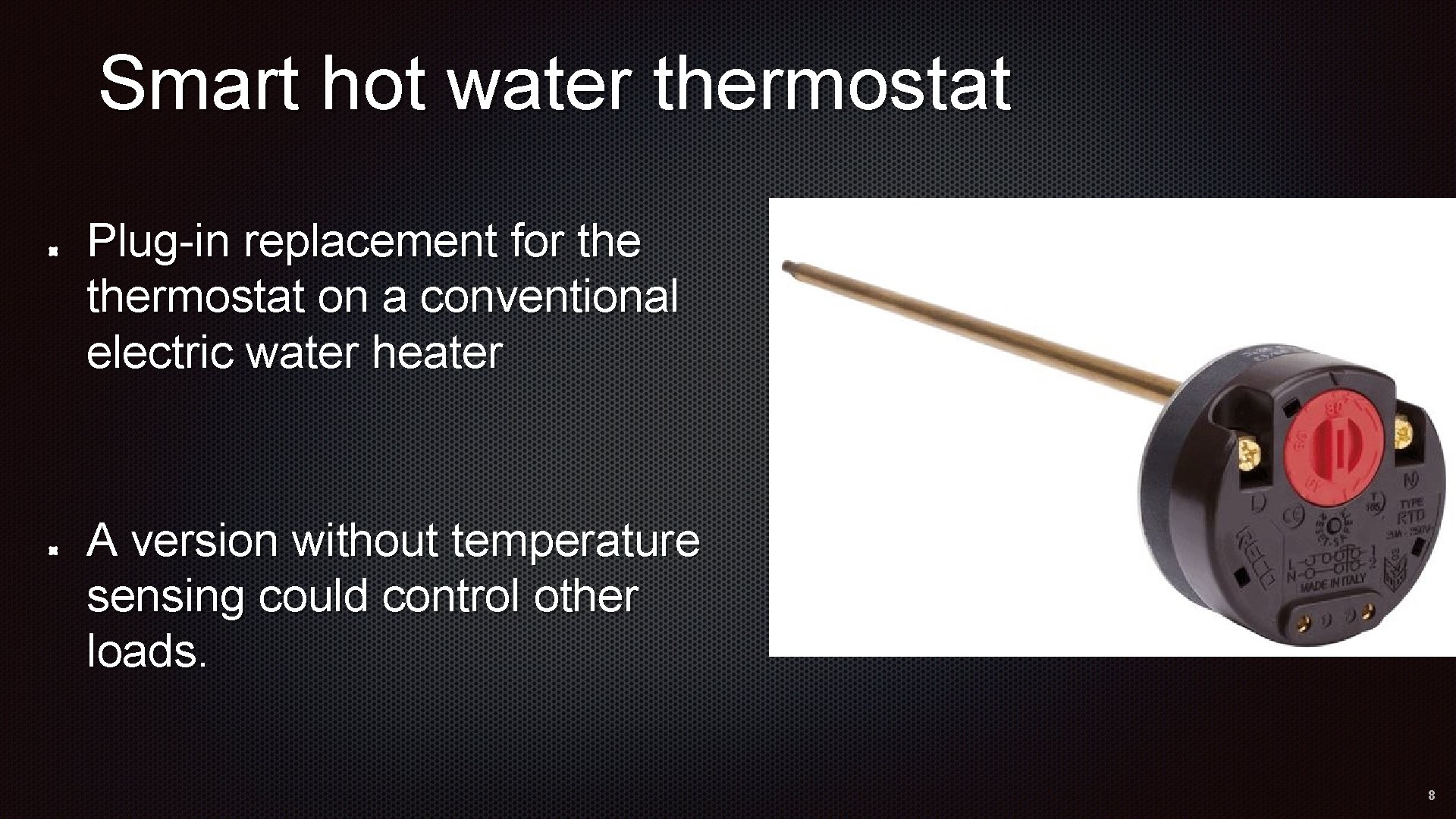 Smart hot water thermostat Plug-in replacement for thermostat on a conventional electric water heater
